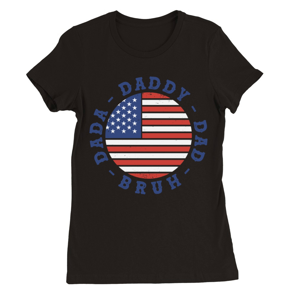 Patriotic Dada Daddy Dad Bruh July 4th USA Flag Premium Womens Crewneck T-shirt