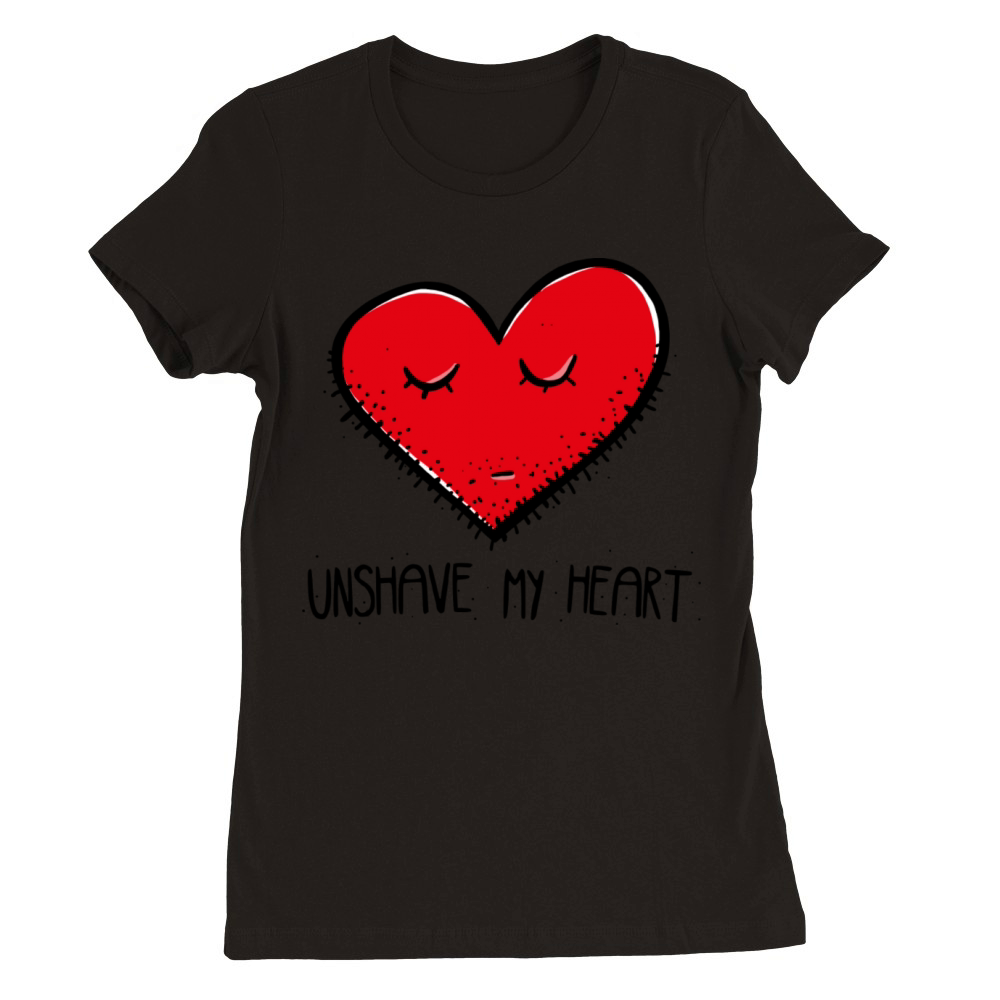 Unshave My Heart Premium Womens Crewneck T-shirt