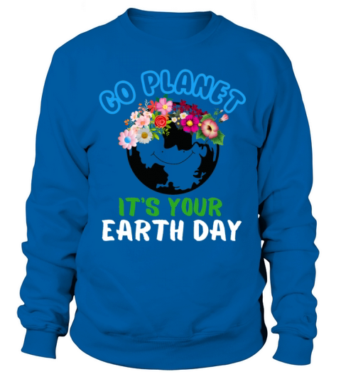 FUNNY EARTH WORLD NATURE DAY 2023 ENVIRONMENTAL Sweatshirt Unisex
