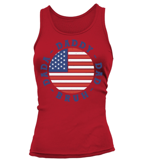 Patriotic Dada Daddy Dad Bruh July 4th USA Flag Tank top Woman