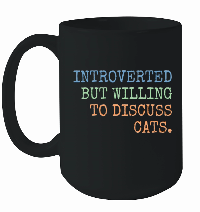 Introverted But Willing To Discuss Cats Gift Ceramic Mug