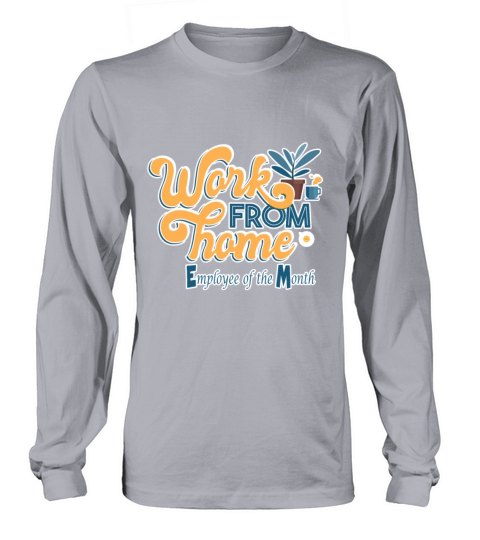Work from Home Employee of the Month Long sleeved Unisex