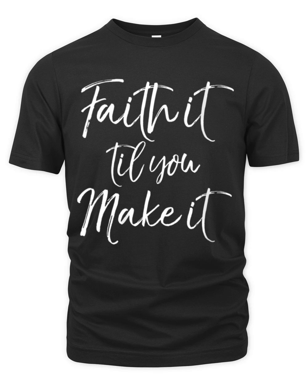 Christian Pun Quote For Faith It Til You Make It Organic Unisex T-shirt