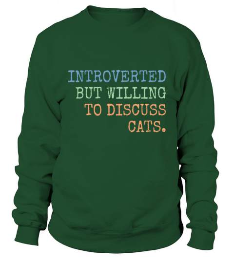 Introverted But Willing To Discuss Cats Gift Sweatshirt Unisex