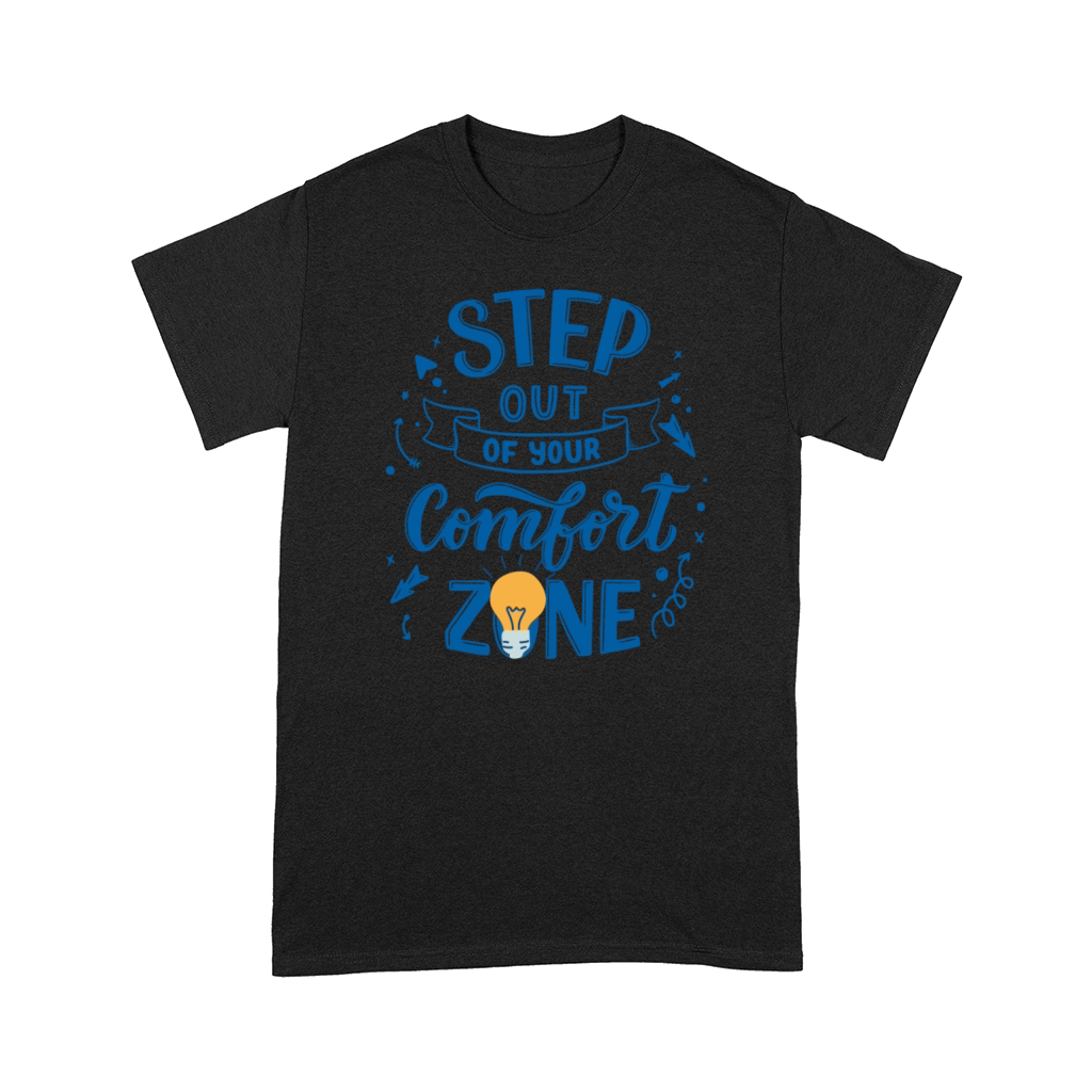 Motivational Quote - Step Out of Comfort Zone Comfort T-shirt