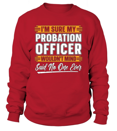Probation Officer Im Sure My Probation Sheriff Sweatshirt Unisex