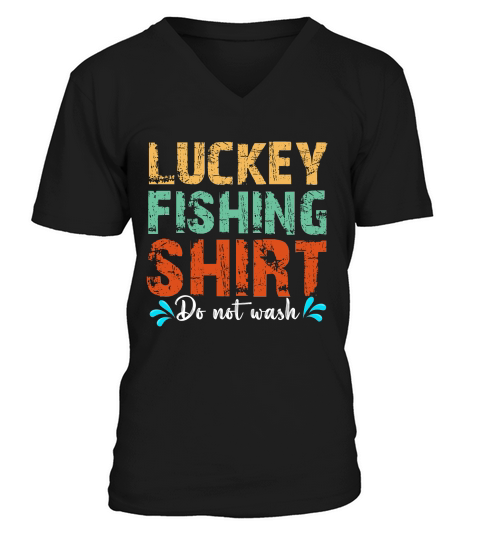 Luckey Fishing Shirt Do Not Wash V-Neck T-shirt