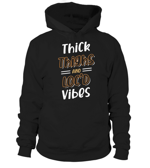 Thick Thighs Locd Vibes Afro Hair Black American Hoodie Unisex