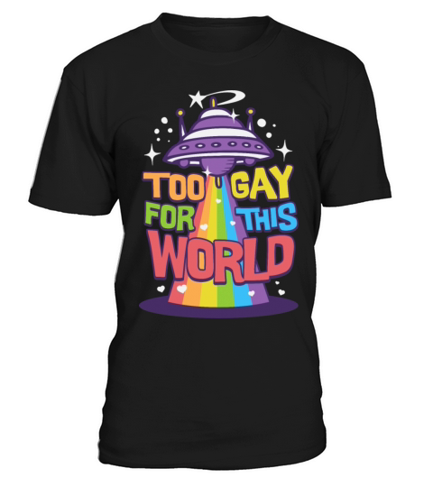 Too gay for this world pride month T-Shirt Unisex