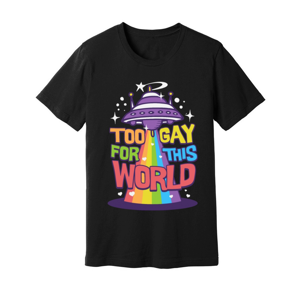 Too gay for this world pride month Unisex Jersey Tee
