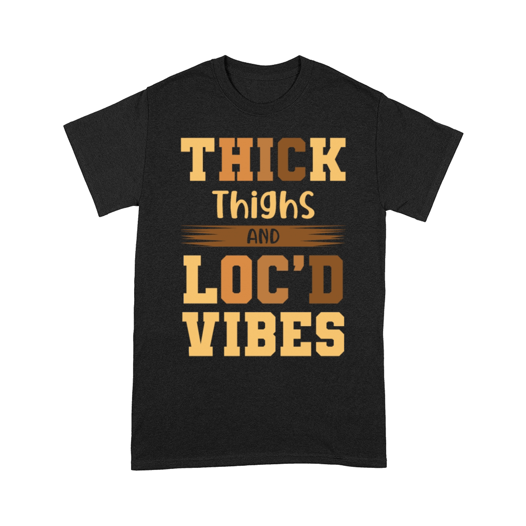 Thick Thighs Locd Vibes Afro Hair Black American Comfort T-shirt