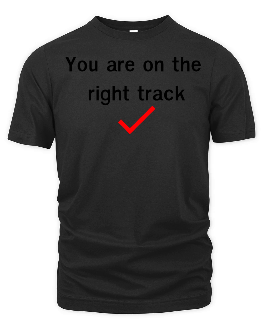 You are on the right track Organic Unisex T-shirt