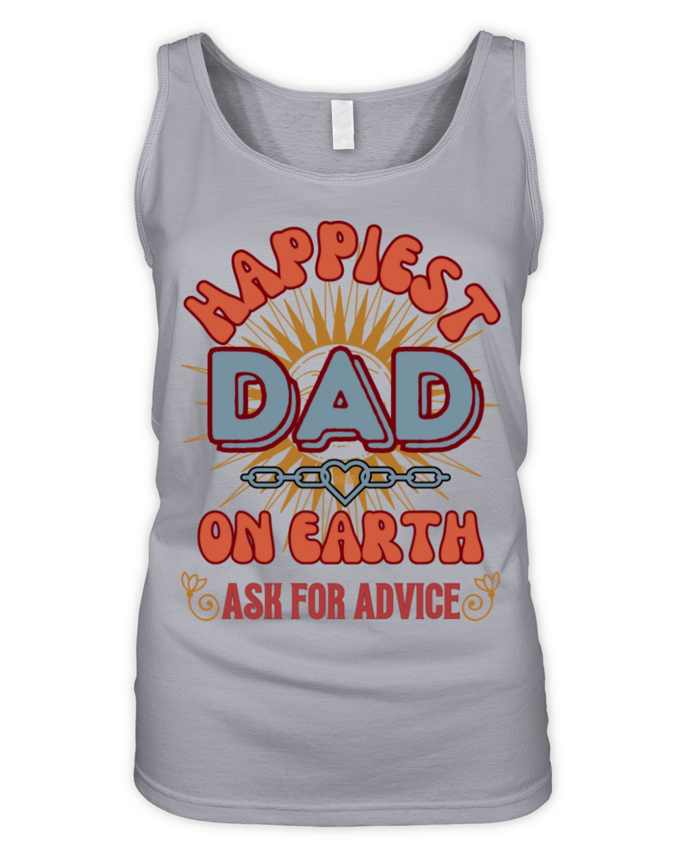 Happiest Dad Ask For Advice Funny Father s Day Organic Women's Tank Top