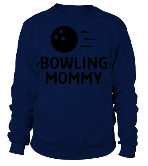 Bowling Mommy Bowler Quote Saying Sweatshirt Unisex