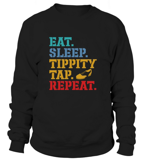 Eat Sleep Tippity Tap Repeat Retro Vintage Sweatshirt Unisex
