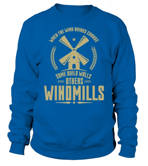 When The Wind Brings Change Some Build Sweatshirt Unisex