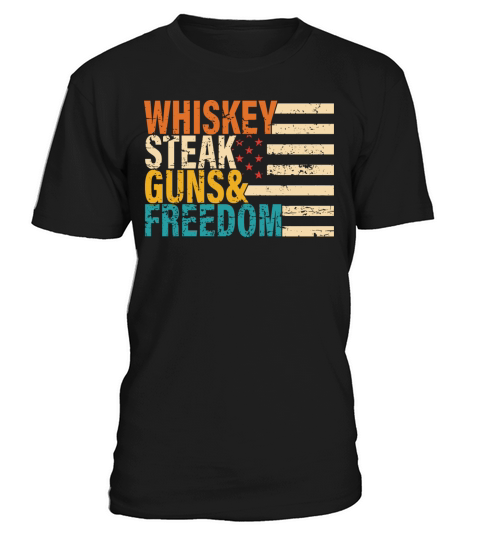 whiskey steak guns freedom T-Shirt Unisex