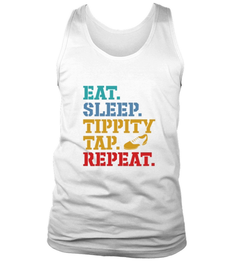 Eat Sleep Tippity Tap Repeat Retro Vintage Tank Top Unisex
