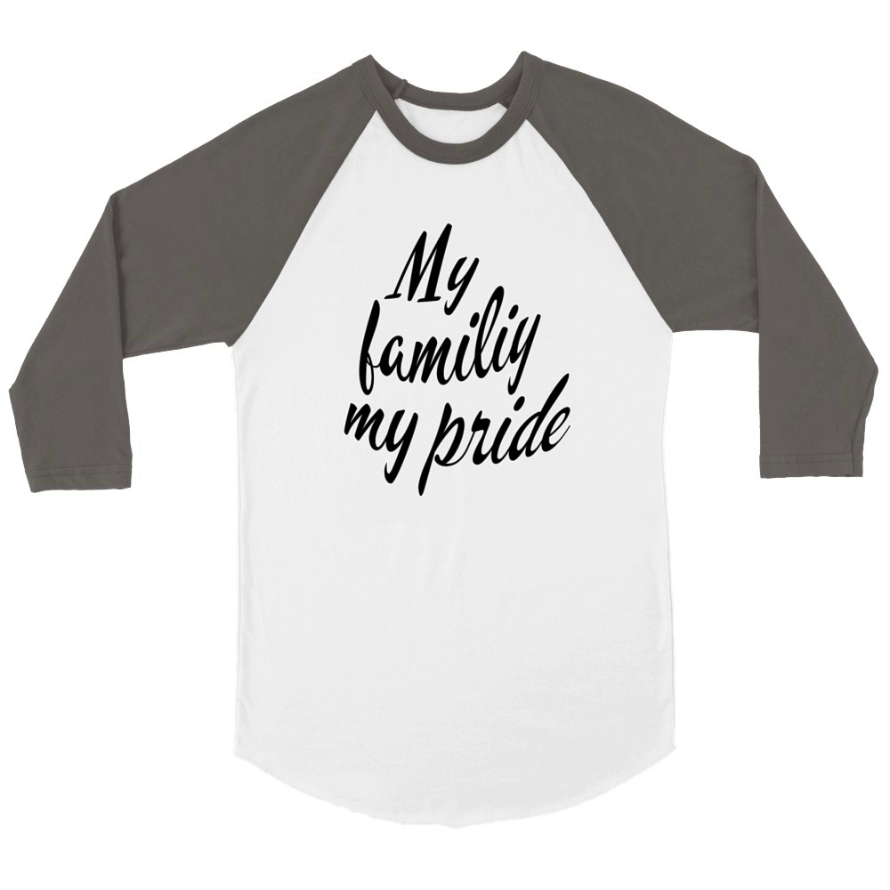 My family my pride Unisex ¾ sleeve Raglan T-shirt