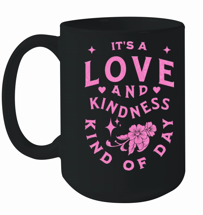 It s A Love And Kindness Kind Of Day Vintage Ceramic Mug