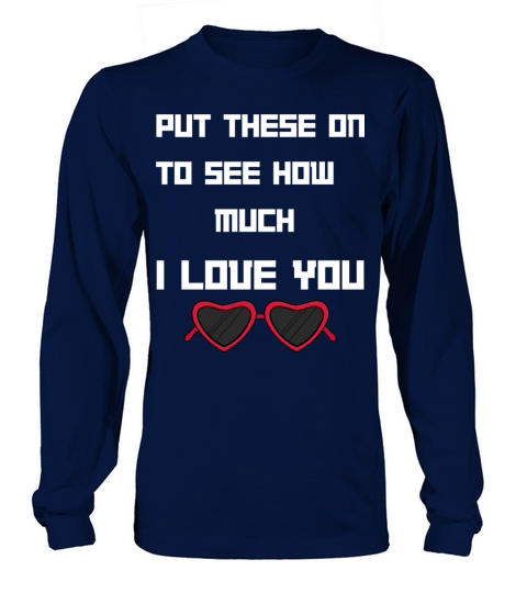 Put This On To See How Nuch I Love You Long sleeved Unisex