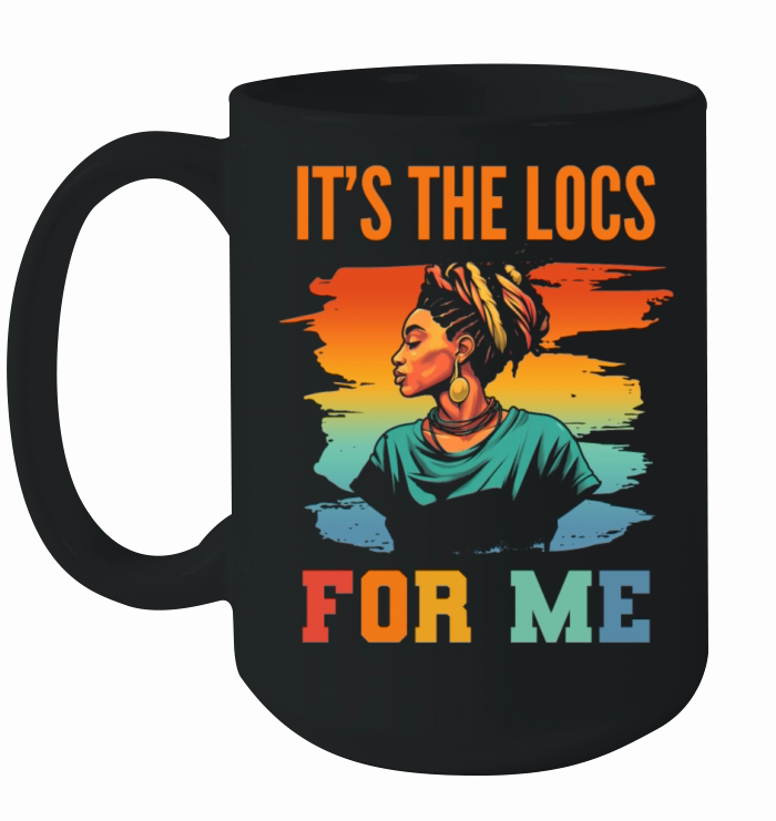 Its the Locs For Me - Afro Hair Black American Ceramic Mug