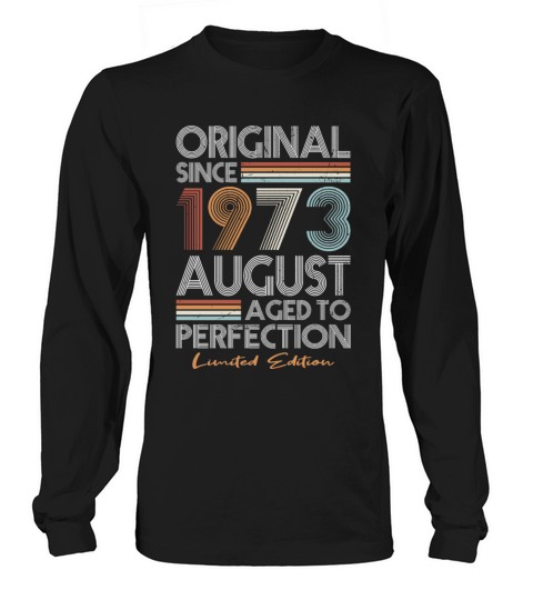50th birthday august 1973 original 1973 Long sleeved Unisex