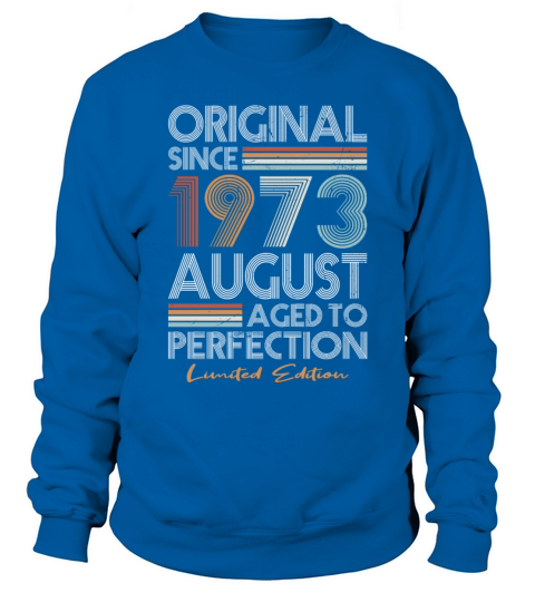 50th birthday august 1973 original 1973 Sweatshirt Unisex