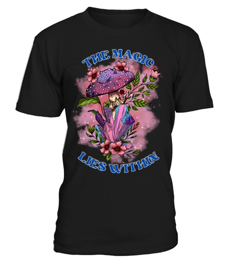 The Magic Lies Within Self Love Positive Quote T-Shirt Unisex
