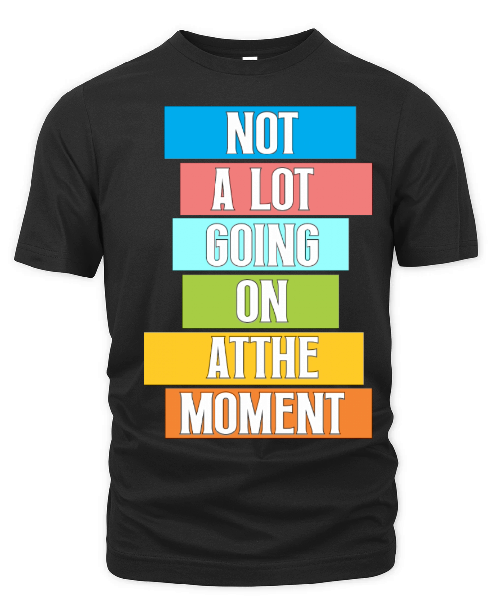 Not A Lot Going On At The Moment Bored Organic Unisex T-shirt