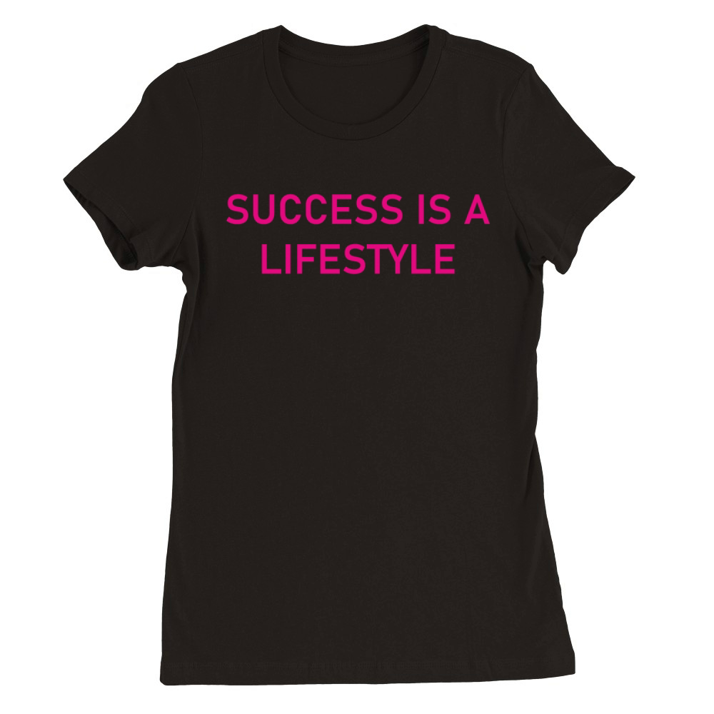 Success Is A Lifestyle Premium Womens Crewneck T-shirt