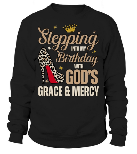 Stepping Into My May Birthday With Gods Grace And Sweatshirt Unisex