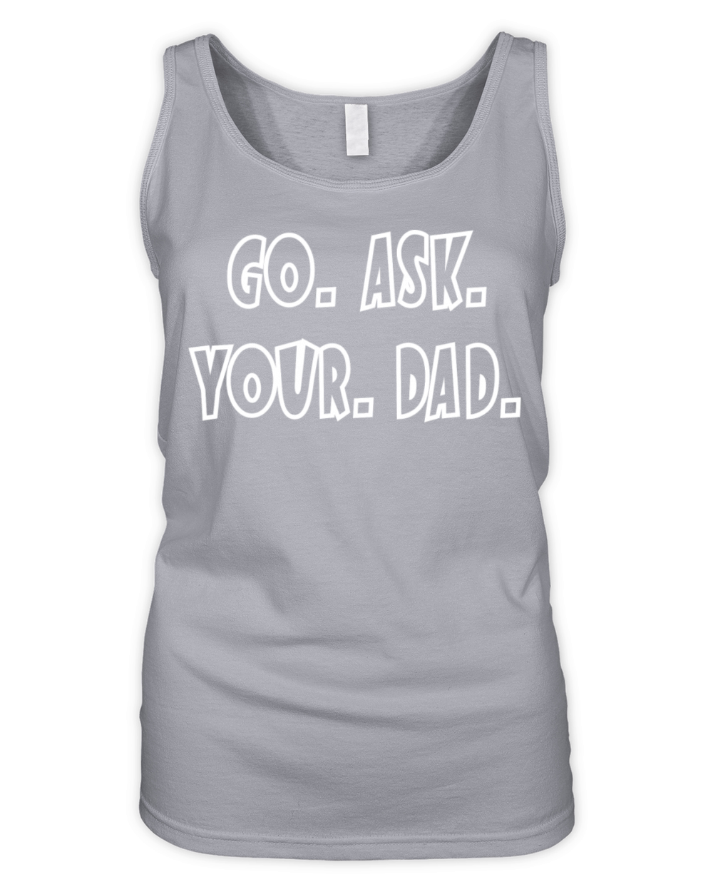 Go Ask Your Dad Organic Women's Tank Top