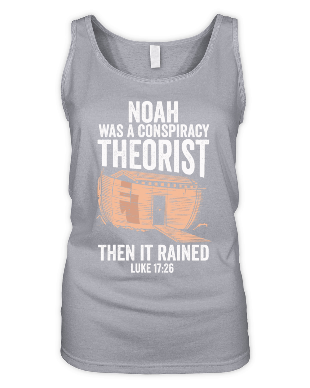 Noah Was A Conspiracy Theorist And The It Rained Organic Women's Tank Top