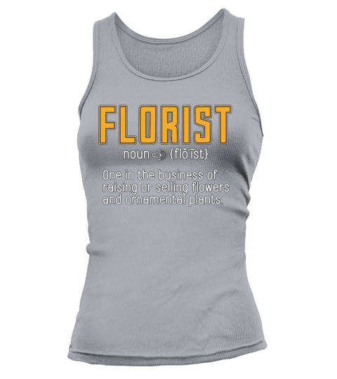 Florist One In The Business Of Raising Flower Shop Tank top Woman