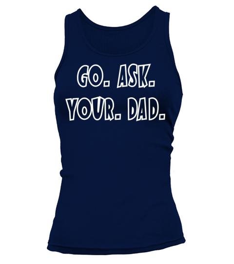 Go Ask Your Dad Tank top Woman