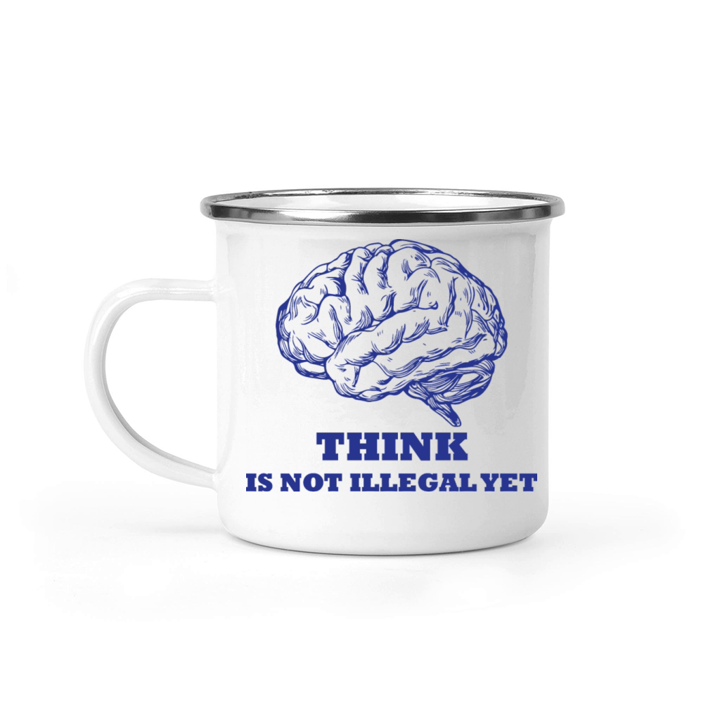 Think Is Not Illegal Yet Camping Mug
