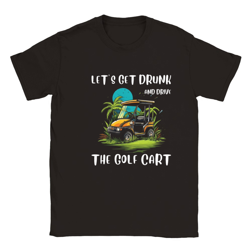 Lets Get Drunk And Drive The Golf Cart Funny Golf Classic Kids Crewneck T-shirt
