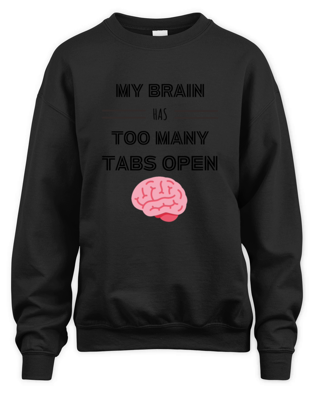My Brain Has Too Many Tabs Open Unisex Premium Crewneck Sweatshirt