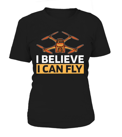 Drone Racing I Believe I Can Fly Racing Machine Women's T-Shirt