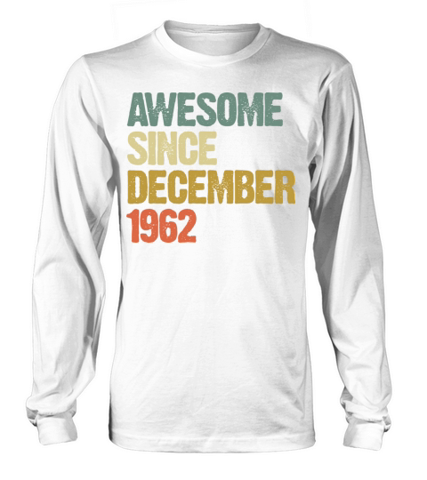 Vintage Awesome Since December 1962 Long sleeved Unisex