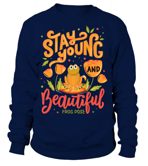Stay Young And Beautiful Frog Pose Sweatshirt Unisex
