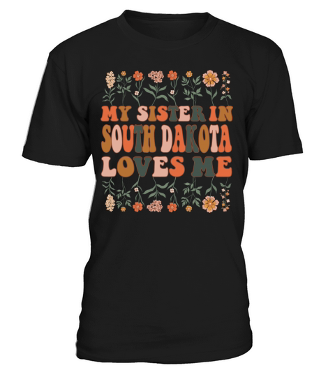 My Sister In South Dakota Loves Me 70 s Groovy T-Shirt Unisex