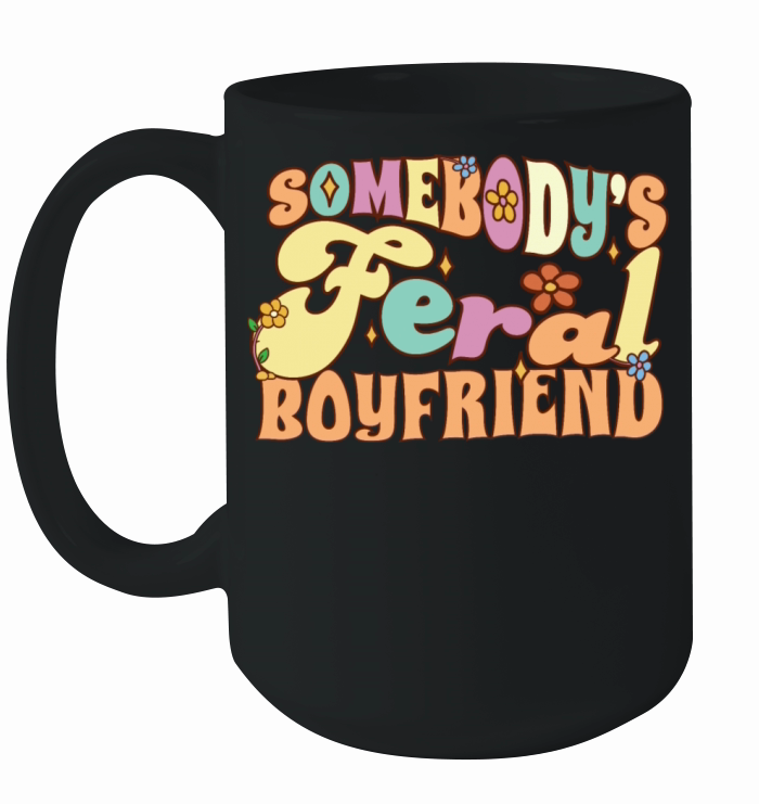 Somebodys Feral Boyfriend Funny Groovy Flowers Ceramic Mug