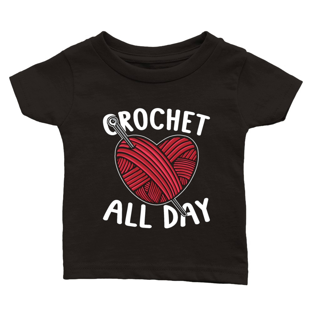 Crocheting Crochet All Day Knitting Crochet Lover Classic Baby Crewneck T-shirt