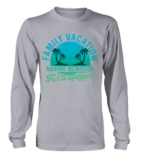 Summer Family Vacation Making Memories Long sleeved Unisex