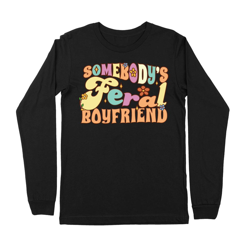 Somebodys Feral Boyfriend Funny Groovy Flowers Premium Long Sleeve
