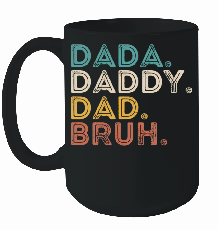 father Dada Daddy Dad Bruh Fathers Day Funny Vinta Ceramic Mug