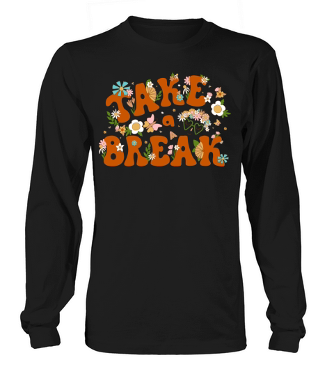 Retro 70s phrase take a break floral hippie summer Long sleeved Unisex