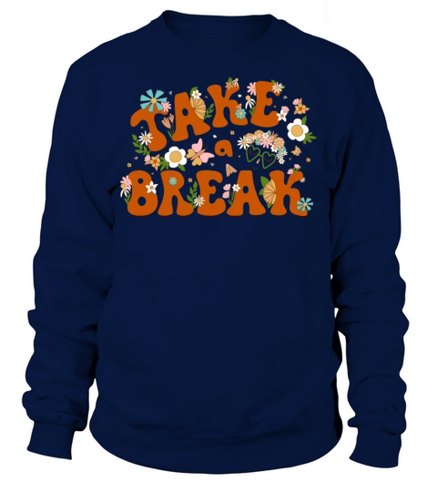 Retro 70s phrase take a break floral hippie summer Sweatshirt Unisex